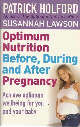 Patrick Holford Optimum Nutrition Before,during and after Pregnancy  (Soft cover)