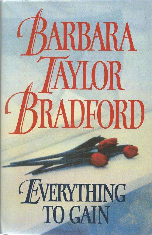 Barbara Taylor Bradford Everything to gain (Small Hardcover)