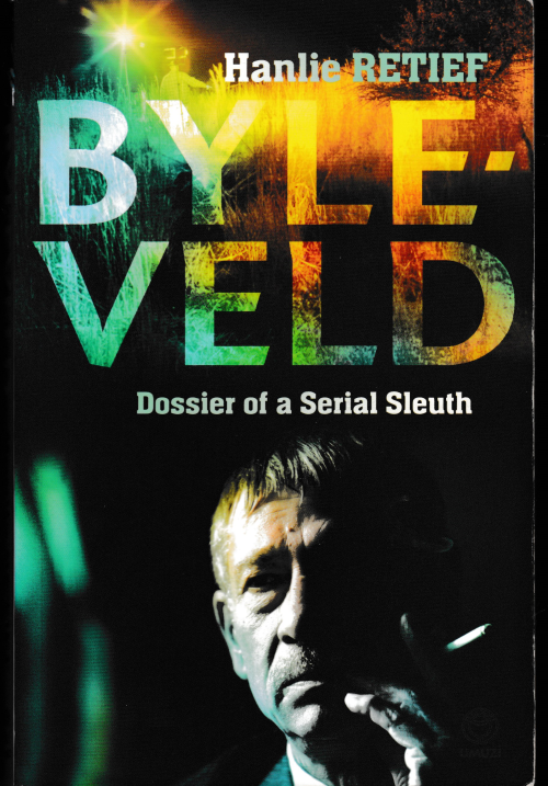 Hanlie Retief Byleveld Dossier of a Serial Sleuth  (Large soft cover)