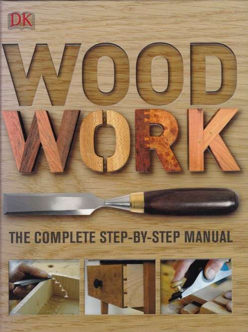 Woodwork The Compete step-by-step Manual DK (Large Hard cover)