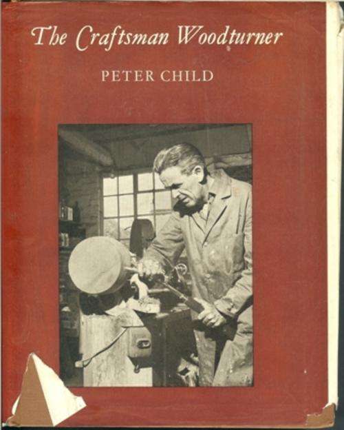 Peter Child-The Craftsman Woodturner  (Hard cover)