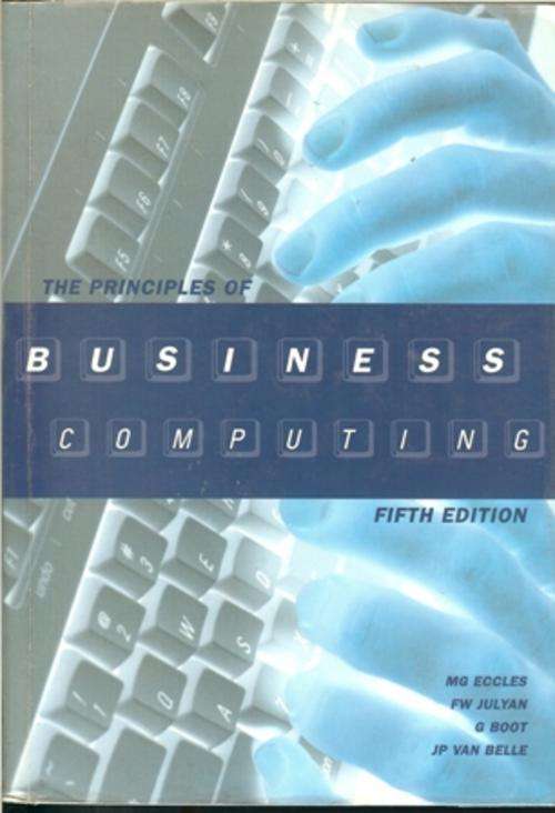The Principles of Business Computing 5th Edition  (Soft cover)