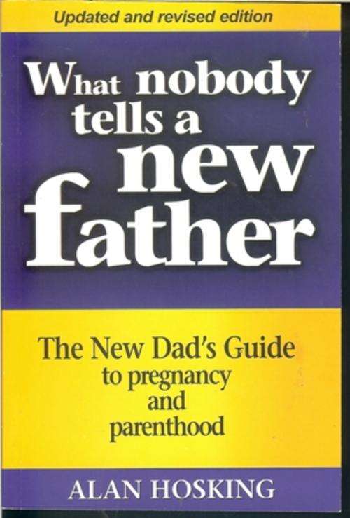 Alan Hosking-What nobody tells a new Father (Paperback)
