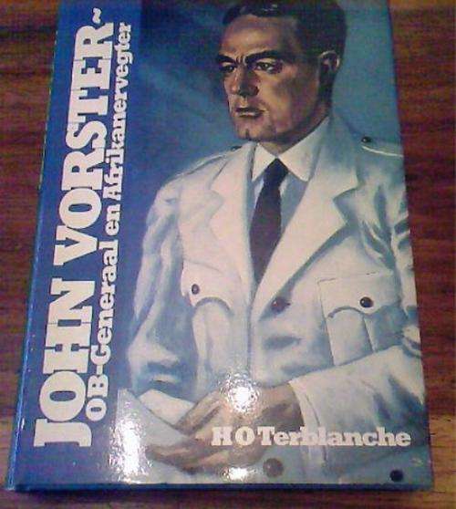 JOHN VORSTER - OB-GENERAAL EN AFRIKANERVEGTER