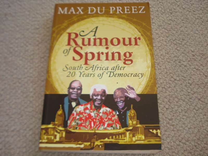 " A RUMOUR OF SPRING -SOUTH AFRICA AFTER 20 YEARS OF DEMOCRACY " SIGNED BY MAX DU PREEZ !!
