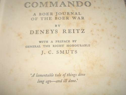 A SCARCE BOOK SIGNED BY DENEYS REITZ IN 1931-" COMMANDO-A BOER JOURNAL OF THE BOER WAR"READ BELOW