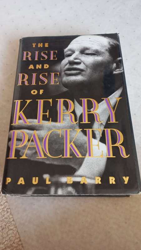 THE RISE AND RISE OF KERRY PACKER-AUSTRALIA`S RICHEST MAN-SIGNED COPPY !!