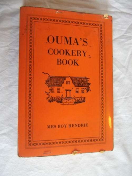OUMA'S COOKERY BOOK COMPILED BY MRS ROY HENDRI - OUMA BEING GENL SMUTS WIFE MRS ISSIE SMUTS