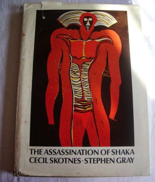 THE ASSASSINATION OF SHAKA  - CECIL SKOTNES AND STEPHEN GRAY