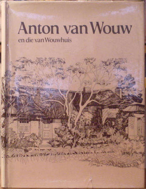 Anton van Wouw en die van Wouw Huis deur  D  M  JOUBERT