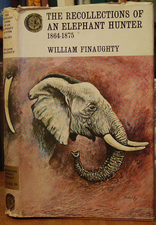Recollections of an Elephant Hunter 1864-1875 by William Finaughty