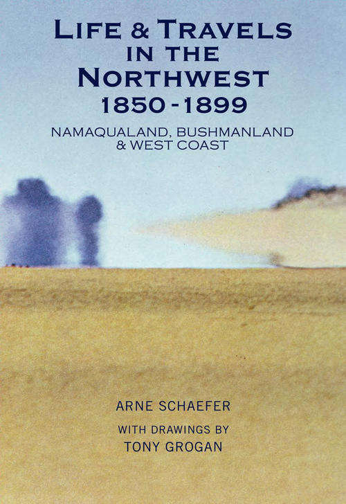 Life & Travels in the Northwest by Arne Schaefer