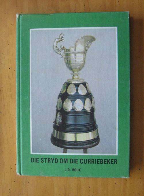 DIE STRYD OM DIE CURRIEBEKER -A very rare book about the battle for the Currie Cup from 1892 to 1981