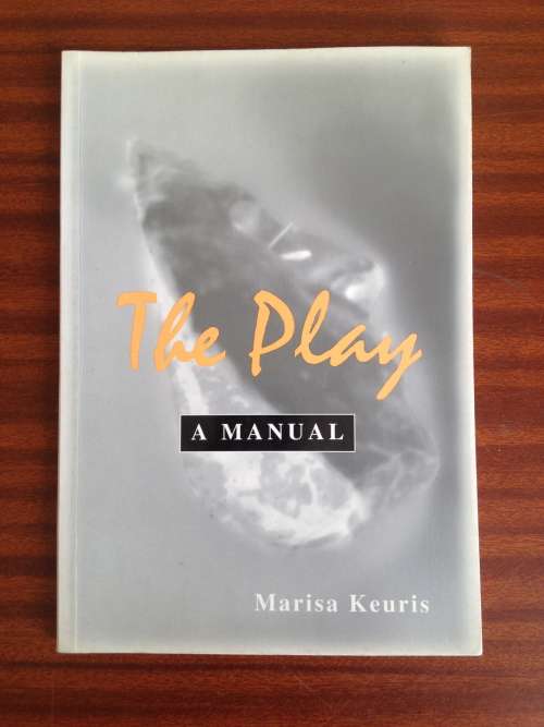 The Play: A Manual - Marisa Keuris