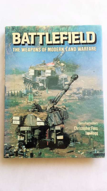 Battlefield, The Weapons of Modern Land Warfare - Christopher Foss, Ian Hogg