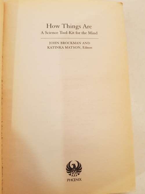 How Things Are, A Science Toolkit for the Mind, edited by J. Brockman and K. Matson
