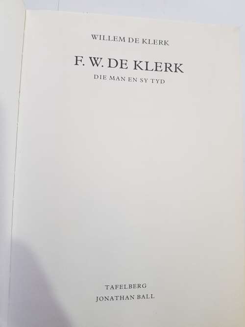 F.W. De Klerk, Die Man en sy Tyd by Willem De Klerk