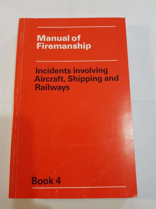 Manual of Firemanship, Incidents Involving Aircraft, Shipping and Railways, Book 4