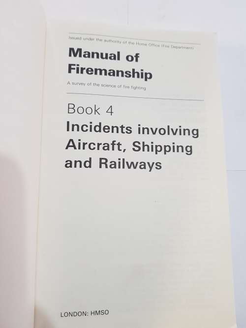 Manual of Firemanship, Incidents Involving Aircraft, Shipping and Railways, Book 4