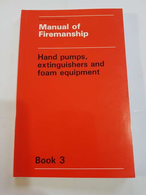 Manual of Firemanship, Hand Pumps, Extinguishers and Foam Equipment, Book 3