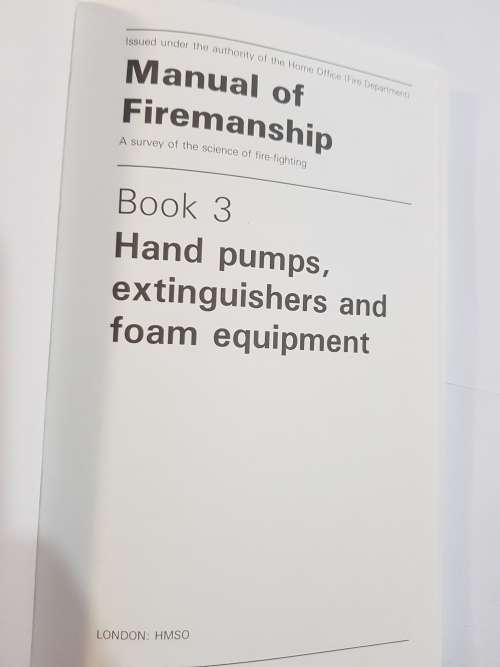 Manual of Firemanship, Hand Pumps, Extinguishers and Foam Equipment, Book 3