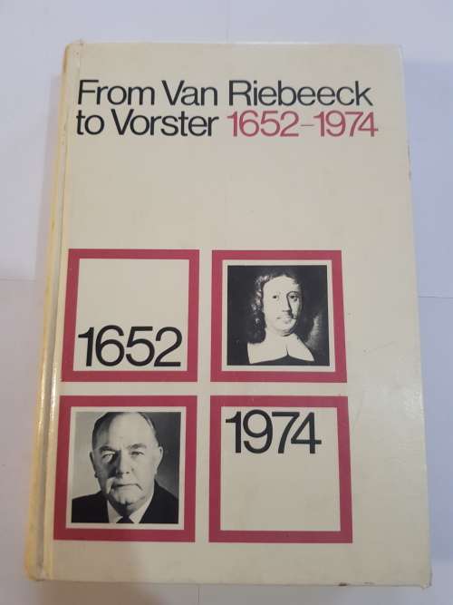 From Van Riebeeck to Vorster, 1652-1974 by FA Van Jaarsveld