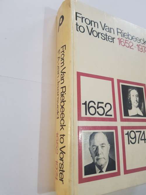 From Van Riebeeck to Vorster, 1652-1974 by FA Van Jaarsveld