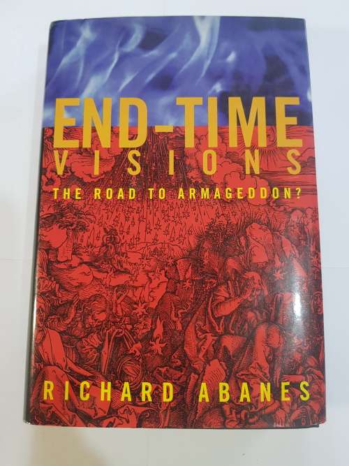 End-Time Visions: The Road to Armageddon by Richard Abanes