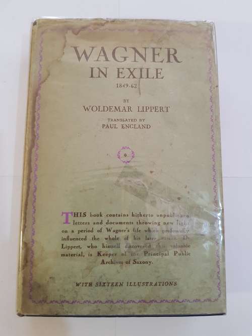 Wagner in Exile 1849-62 by Woldemar Lippert translated by Paul England, 1930