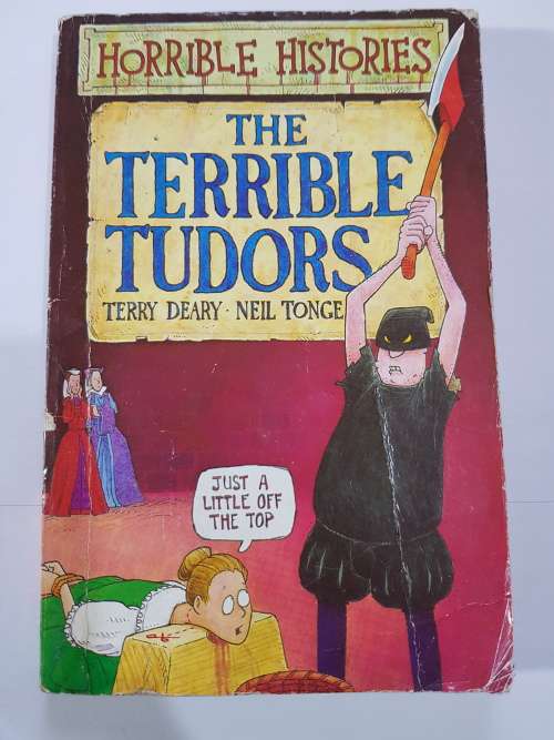 Horrible Histories, The Terrible Tudors by Terry Deary and Neil Tonge