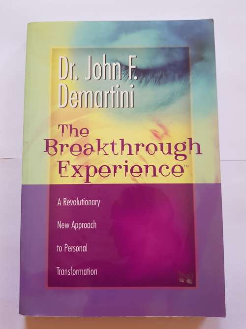 The Breakthrough Experiance by John F. Demartini