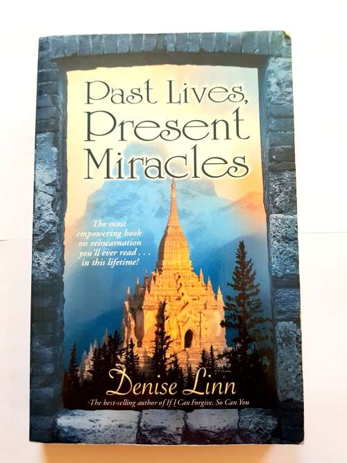Past Lives, Present Miracles by Denise Linn