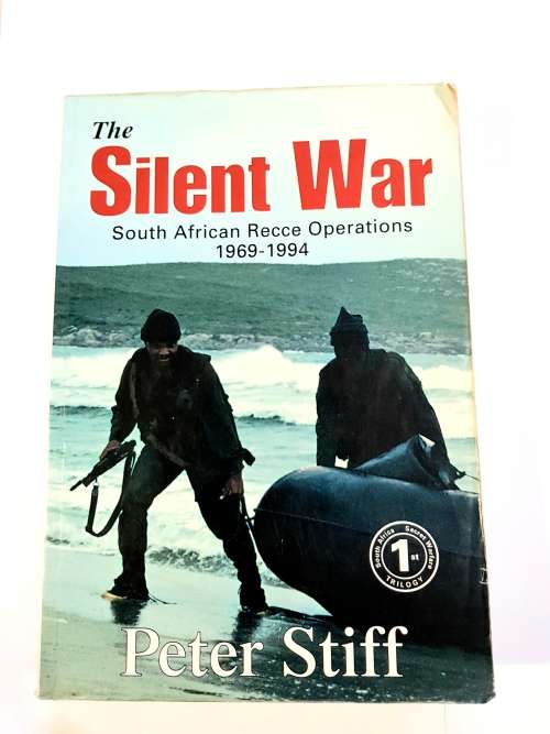 The Silent War, South African Recce Operations 1969-1994, Peter Stiff