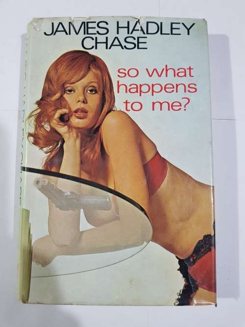 So What Happens to Me by James Hadley Chase