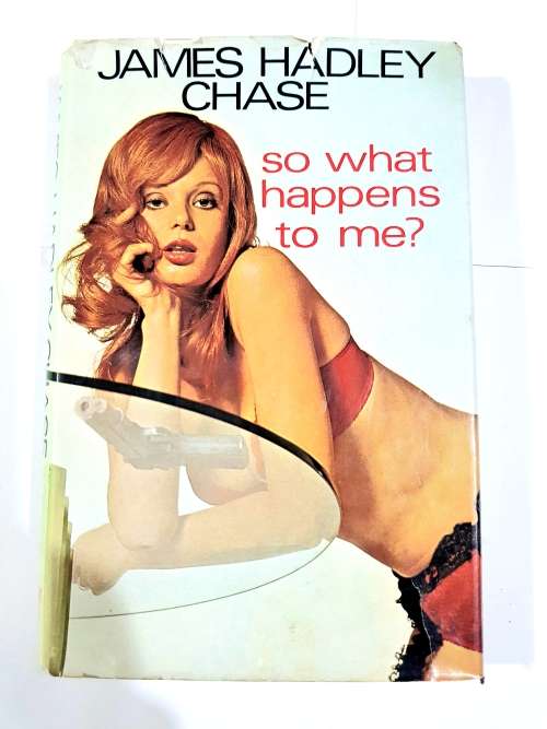 So What Happens to Me by James Hadley Chase