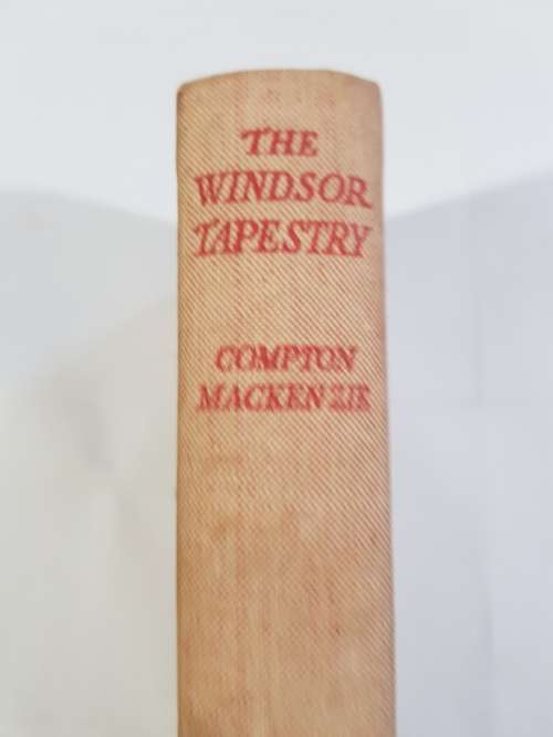 The Windsor Tapestry by Compton Mackenzie, 1939 Hardcover