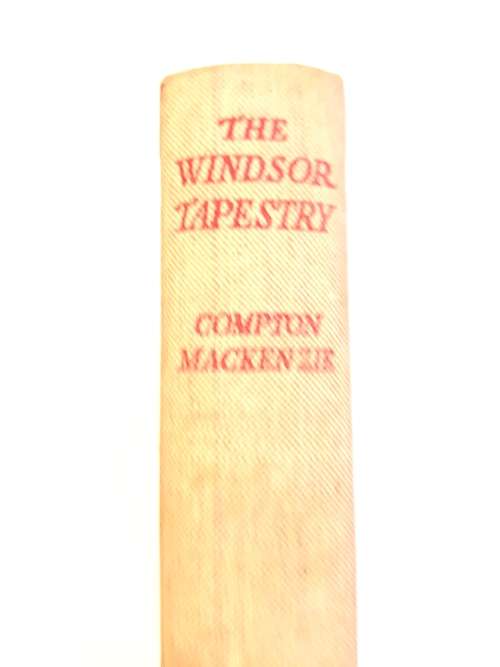 The Windsor Tapestry by Compton Mackenzie, 1939 Hardcover