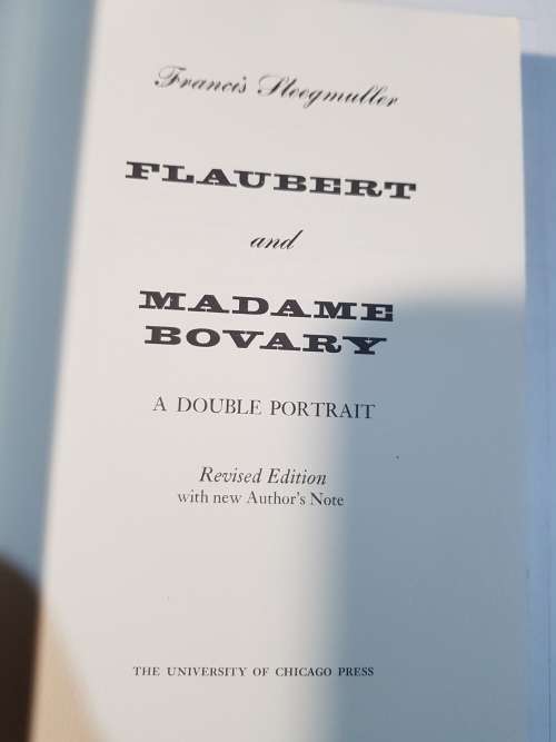 Flaubert and Madame Bovary by Francis Steegmuller