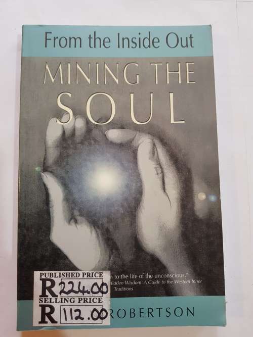 Mining The Soul: From The Inside Out by Robin Robertson