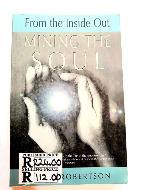 Mining The Soul: From The Inside Out by Robin Robertson