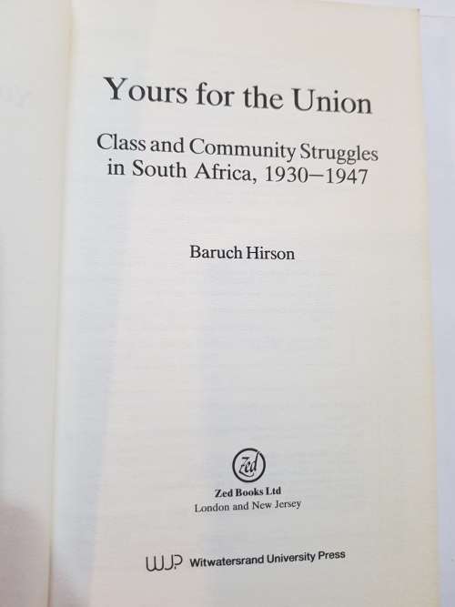 Yours For The Union, Class & Community Struggles in South Africa by Baruch Hirson