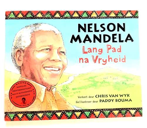 Nelson Mandela, Lang Pad Na Vryheid, Verkort deur Chris Van Wyk, Geillustreer deur Paddy Bouma
