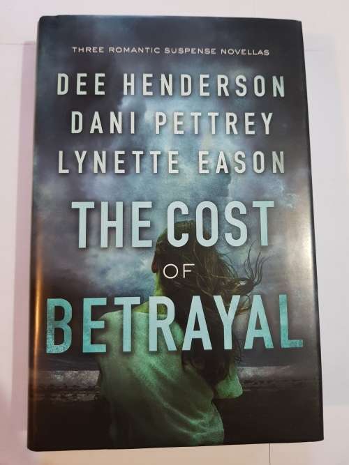 The Cost of Betrayel by Dee Henderson, Dani Pettrey, Lynette Eason