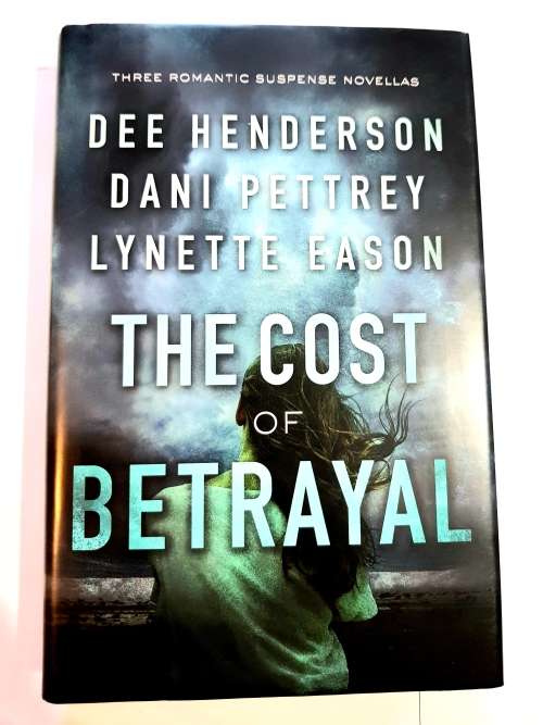The Cost of Betrayel by Dee Henderson, Dani Pettrey, Lynette Eason