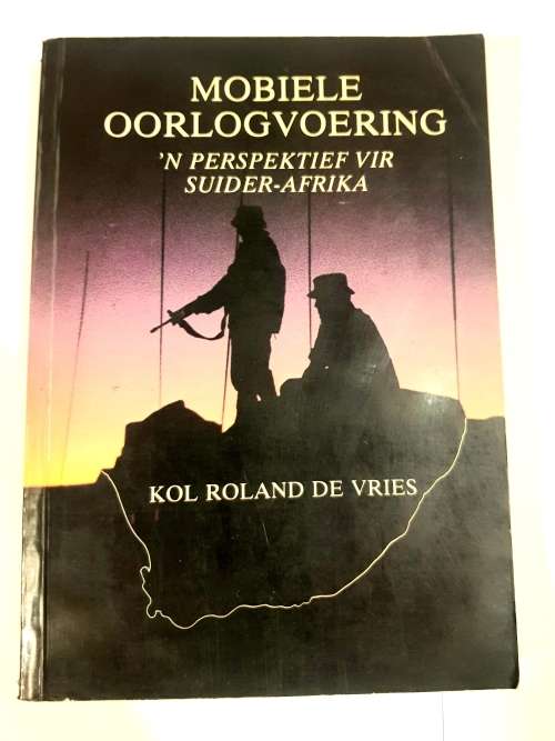 Mobiele Oorlogvoering, `n Perspektief vir Suider-Afrika by Kol Roland De Vries