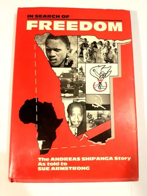 In Search of Freedom, The Andreas Shipanga Story as told to Sue Armstrong