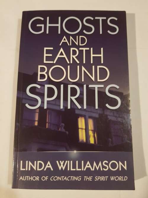 Ghosts and Earth Bound Spirits by Linda Williamson