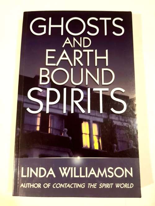 Ghosts and Earth Bound Spirits by Linda Williamson