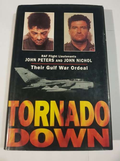 Tornado Down by RAF Flight Lieutenants John Peters and John Nichol