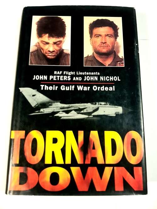 Tornado Down by RAF Flight Lieutenants John Peters and John Nichol